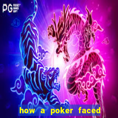 how a poker faced girl really feels